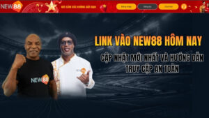 Link Vào NEW88 Hôm Nay – Cập Nhật Đường Dẫn An Toàn